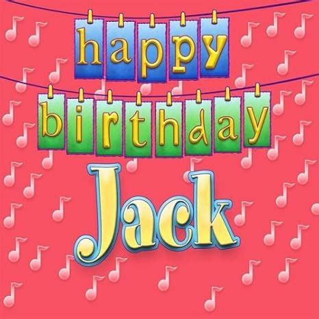 Happy Birthday Jack - Happy Birthday Jack - Amazon.com Music