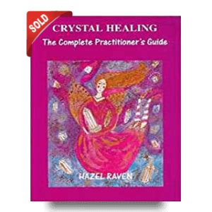 Crystal Healing: The Complete Practitioner's Guide - Spirit Mind Body Books