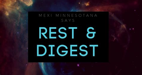 Wellness Wednesday – rest and digest – mexi minnesotana