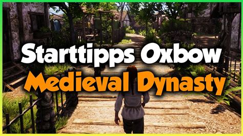 Starttipps Oxbow 🌱 MEDIEVAL DYNASTY 🌱 GUIDE - YouTube