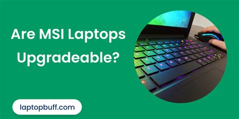 Are MSI Laptops Upgradeable? How Durable They are - Laptop Buff