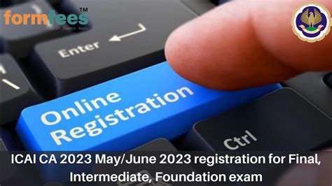 ICAI CA 2023 May/June 2023 Registration For Final, Intermediate, Foundation Exam