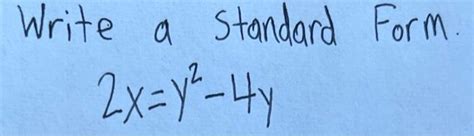 Solved Write a standard Form. 2x=y2−4y | Chegg.com