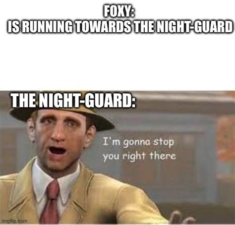 Fnaf foxy in a nutshell - Imgflip