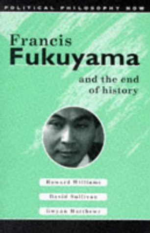 Francis Fukuyama and the End of History by Howard Williams — Reviews ...