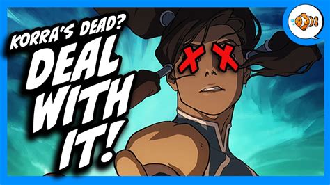 Korra is DEAD! You Gotta Deal With It! - ehkou.com