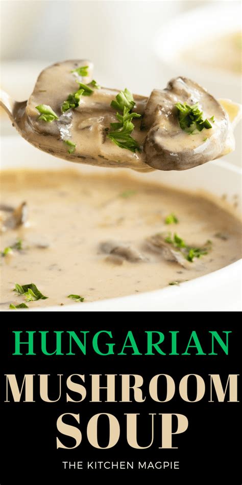 Hungarian Mushroom Soup - The Kitchen Magpie