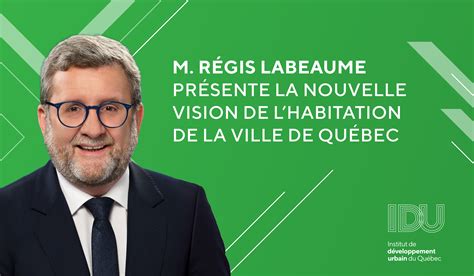 Le Maire de Québec, M. Régis Labeaume, présente la nouvelle vision de l'habitation de la ville ...