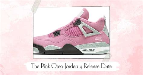 The Pink Oreo Jordan 4 Release Date: A Sneakerhead's Dream