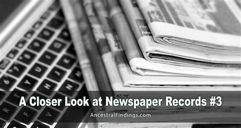 A Closer Look at Newspaper Records #3 | Ancestral Findings