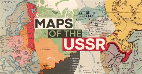 4 Historical Maps that Explain the USSR