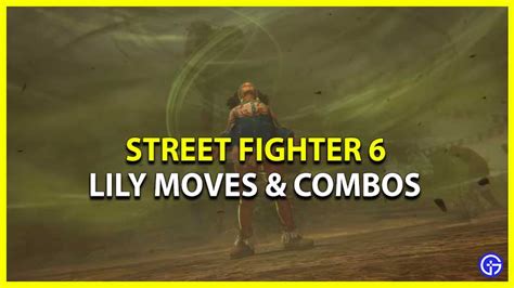 Street Fighter 6 Lily Moves & Combos List - Gamer Tweak