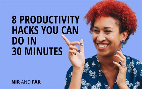 8 Productivity Hacks You Can Do in 30 Minutes | Nir & Far