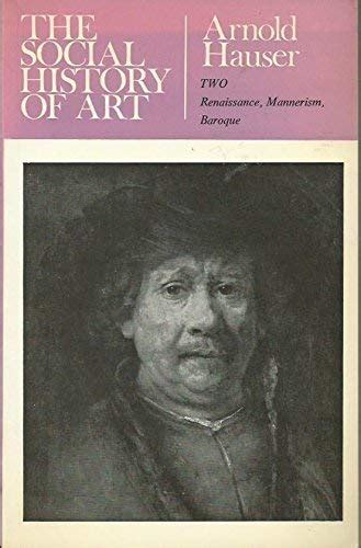 A Social History of Art: Renaissance, Mannerism and Baroque v. 2 ...