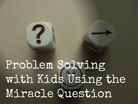 Problems Solving with Kids Using the Miracle Question | Cornerstones ...