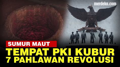 Kondisi Lubang Buaya Tempat 7 Pahlawan Revolusi Dikubur saat Tragedi G30S PKI - YouTube