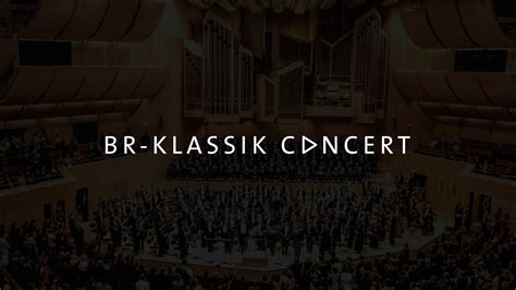 BR-KLASSIK CONCERT: Ihr Konzerterlebnis zu Hause | KONZERTVIDEOS | BR-KLASSIK | Bayerischer Rundfunk