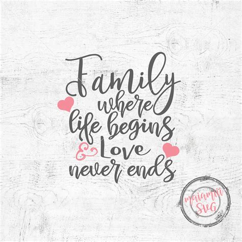 Family Where Life Begins And Love Never Ends Svg Family Svg Quote Svg ...