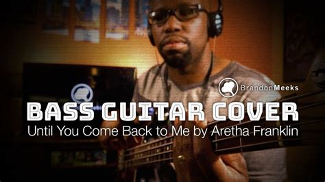 Aretha Franklin - Until You Come Back To Me (Bass Cover) - YouTube