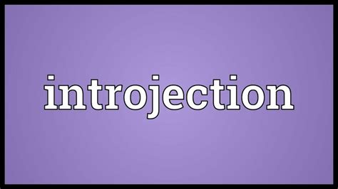 Introjection: Meaning, Types, Effects, Examples and More