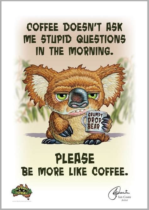 Grumpy Drop Bear- Be Like Coffee - Ian Coate Art