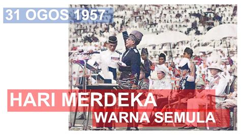 MERDEKA 1957 WARNA SEMULA | Pengisytiharan 31 OGOS 1957 Original Footage Berwarna - YouTube