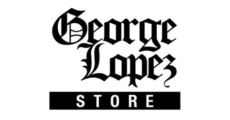 George Lopez Official Merchandise – GeorgeLopezStore