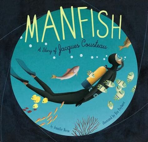 Manfish: A Story of Jacques Cousteau (Jacques Cousteau Book for Kids, Children's Ocean Book ...