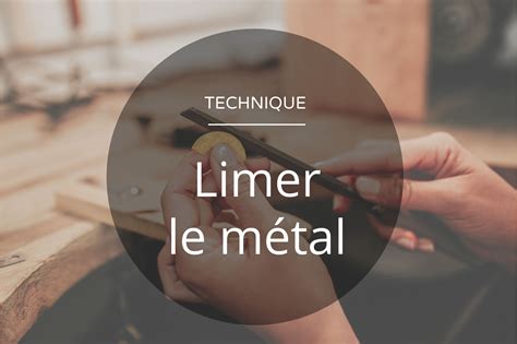 Technique de base : limer le métal - Apprendre la bijouterie