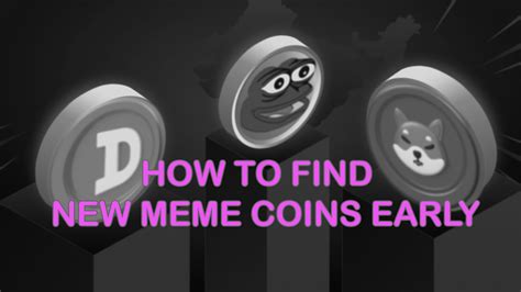 How to Find New Meme Coins Early