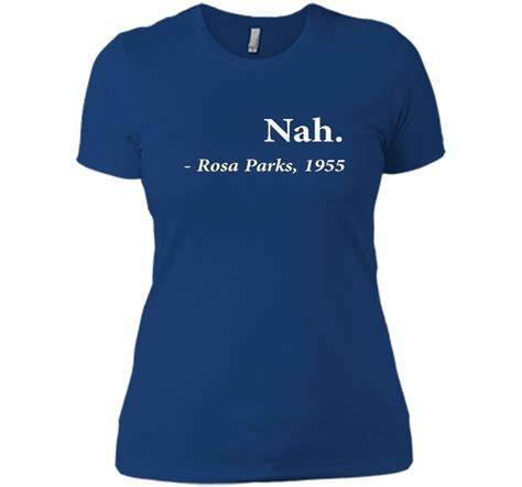 Nah Rosa Parks Quote tshirt | T shirts with sayings, Nah rosa parks quote, Rosa parks quotes