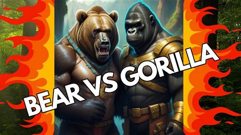 BEAR vs GORILLA - YouTube