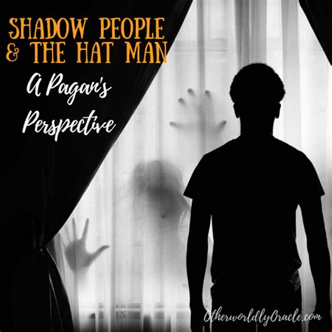 Shadow People and the Hat Man: A Pagan's Perspective