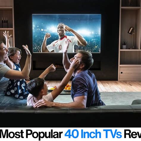 40 Inch TV Reviews | Our Top Picks Of The Year Revealed