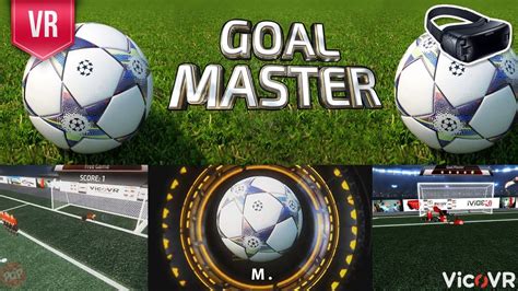 Goal Master Gear VR Play immersive VR football game, imagine yourself to be one of the greatest ...