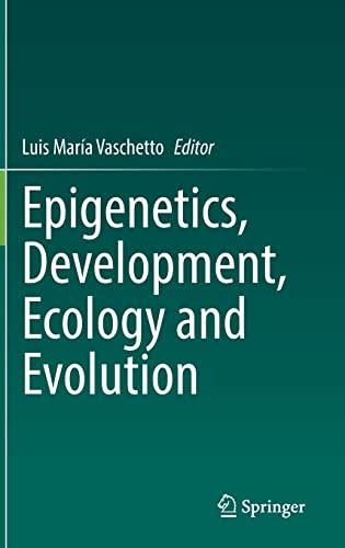 Epigenetics, Development, Ecology and Evolution by Luis Maria Vaschetto | Goodreads