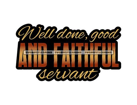 Well Done Good and Faithful Servant Truth Faith Trust Religious Holy God Spiritual Quote Graphic ...