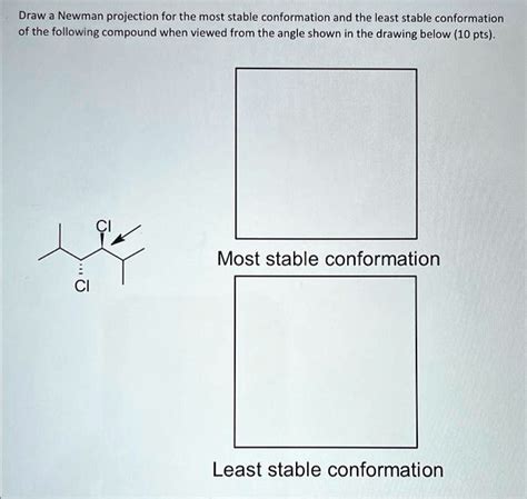 SOLVED: Draw Newman projection for the most stable conformation and the least stable ...