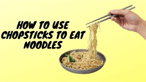 How to Use Chopsticks to Eat Noodles - YouTube