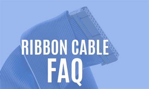 Ribbon Cable FAQ