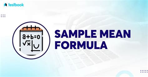 Sample Mean Formula: Understand the Formula with Solved Examples