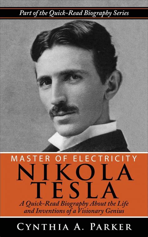 Master of Electricity - Nikola Tesla: A Quick-Read Biography About the Life and Inventions of a ...