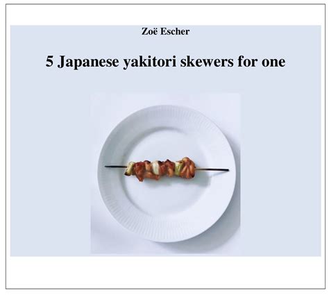 Ebook: 5 Yakitori Skewer For One by Sushi Chef Zoë Escher