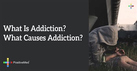 What Is Addiction? What Causes Addiction?