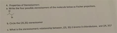 Solved 4. Properties of Stereoisomers a. Write the four | Chegg.com