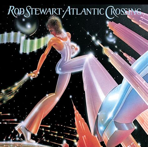 Rod Stewart - 1975 - Atlantic Crossing | Rod stewart, Album cover art, Greatest album covers