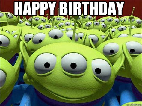 HAPPY BIRTHDAY - Oddly Parental Toy Story Aliens - quickmeme