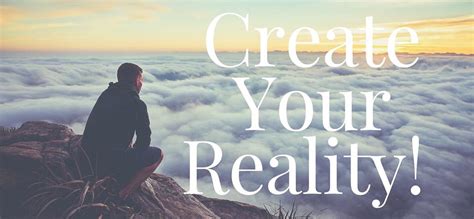 A Word On Creating Your Own Reality - dailyNLP