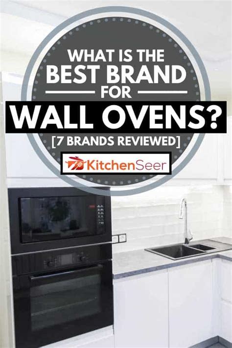 What Is The Best Brand For Wall Ovens? [7 Brands Reviewed] - Kitchen Seer