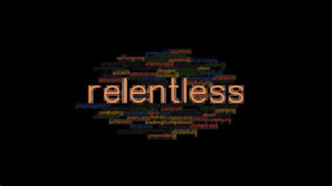 RELENTLESS: Synonyms and Related Words. What is Another Word for ...